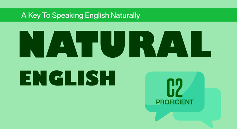 NATURAL ENGLISH C2