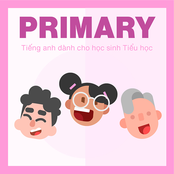 VOCA FOR PRIMARY SCHOOL | TIẾNG ANH DÀNH CHO HỌC SINH TIỂU HỌC (3,4,5)