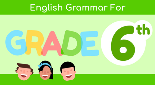 English Grammar For 6th Grade: Ngữ pháp tiếng Anh dành cho học sinh lớp 6 theo chương trình mới của Bộ giáo dục Việt Nam
