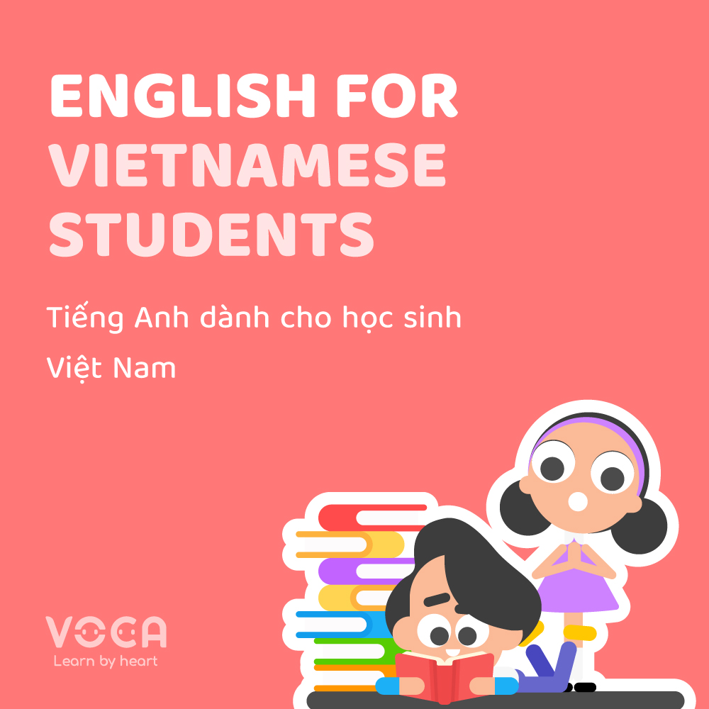 English For Vietnamese Students: Tiếng Anh dành cho học sinh Việt Nam