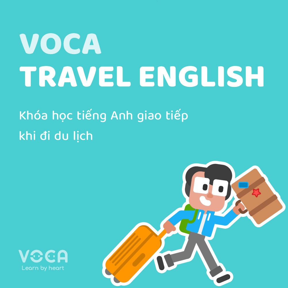 VOCA English Travel: Khóa học tiếng Anh giao tiếp khi đi Du lịch