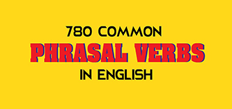 Common Phrasal Verbs: 780 cụm động từ trong tiếng Anh thường gặp theo Chủ đề