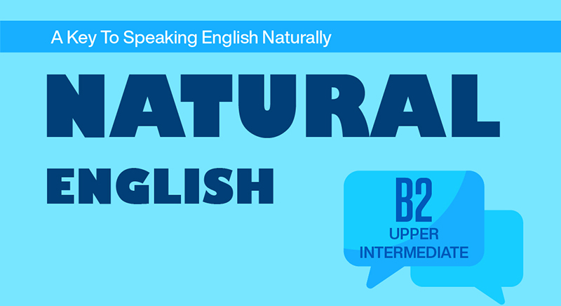 NATURAL ENGLISH B2
