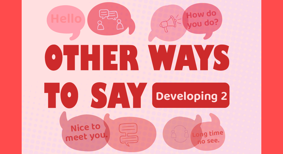 other-ways-to-say-developing-2-nh-ng-c-ch-n-i-kh-c-nhau-trong-giao