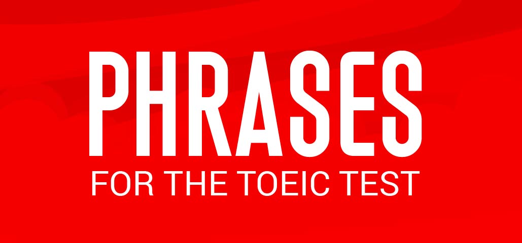 1000 Essential Phrases for TOEIC Test: 1000 cụm từ TOEIC thường gặp nhất trong mọi bài thi
