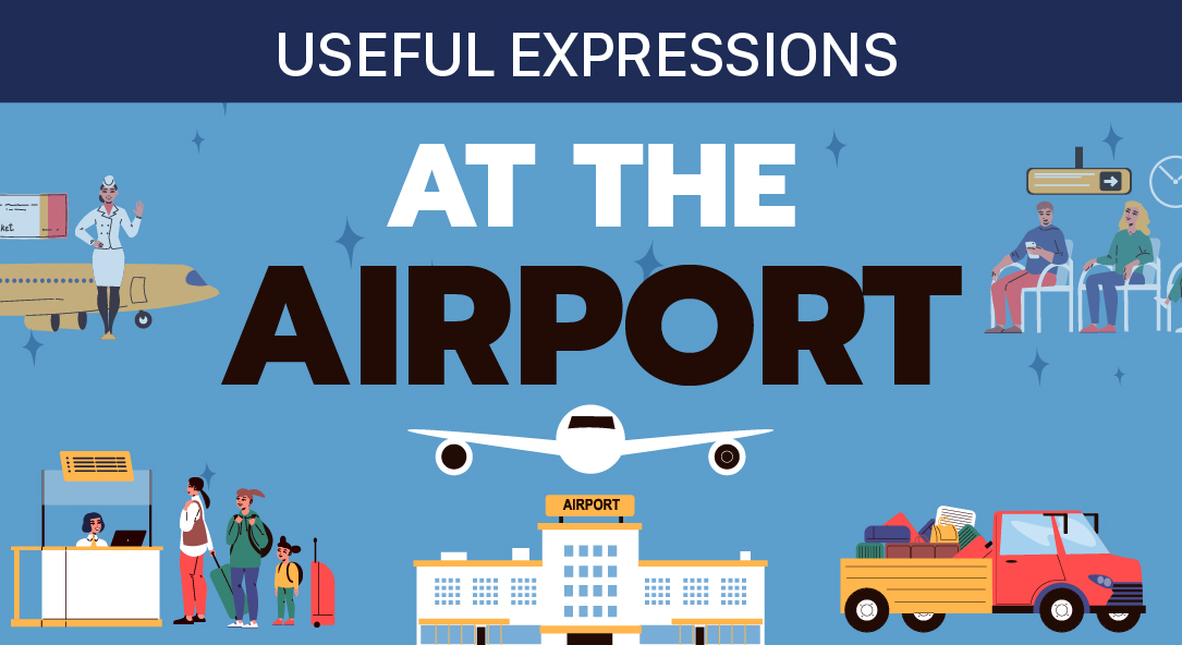 Useful Expressions at the Airport: Những mẫu câu tiếng Anh thông dụng tại sân bay