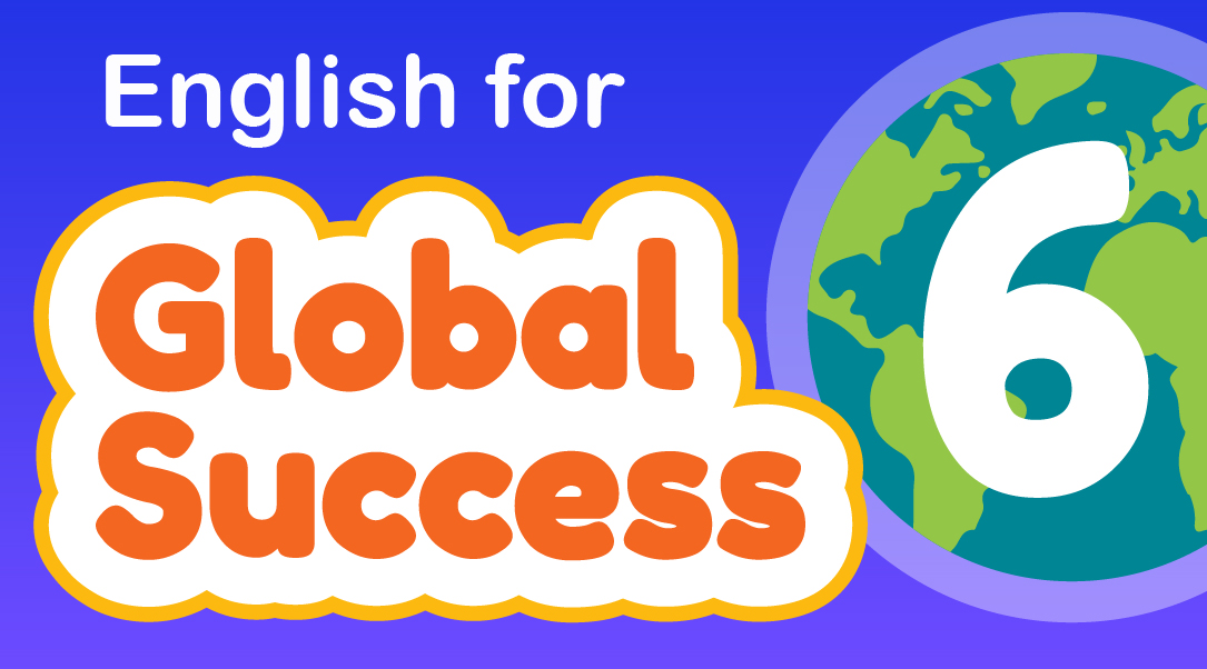 ENGLISH FOR GLOBAL SUCCESS GRADE 6