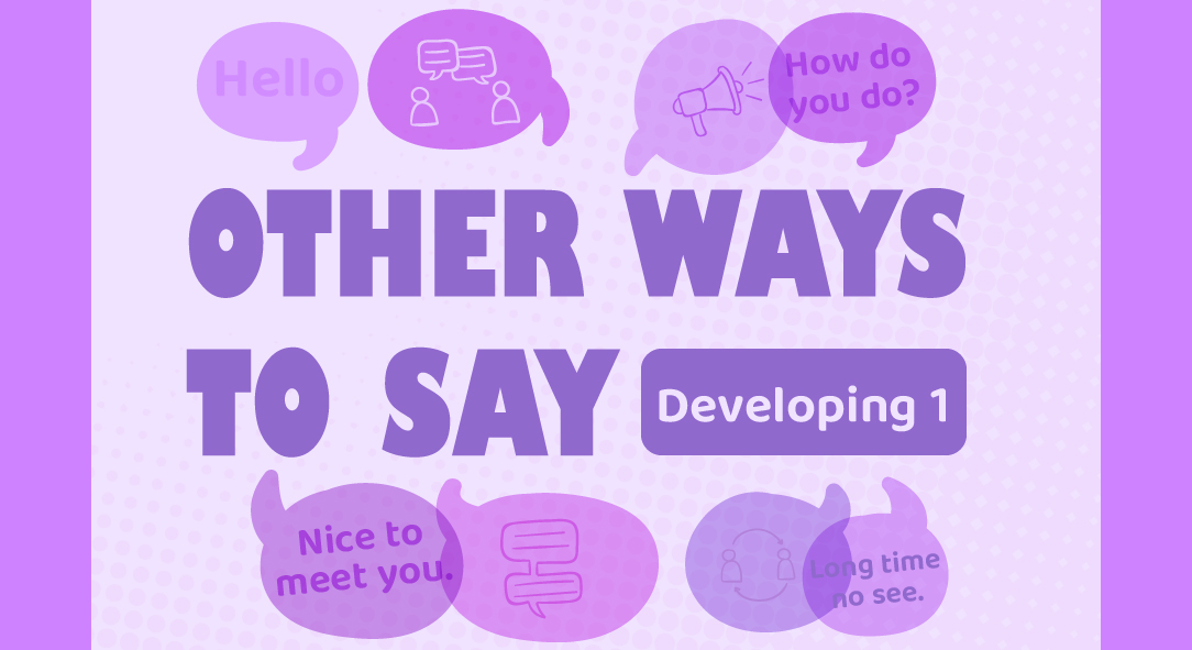 OTHER WAYS TO SAY: DEVELOPING 1