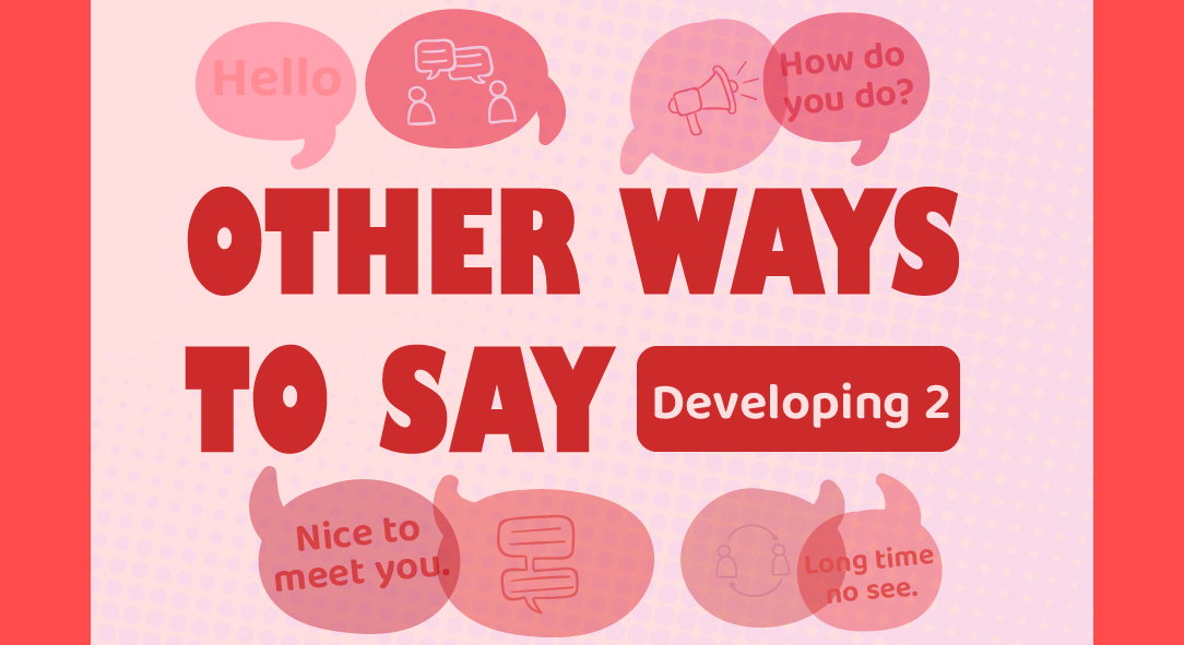 OTHER WAYS TO SAY: DEVELOPING 2