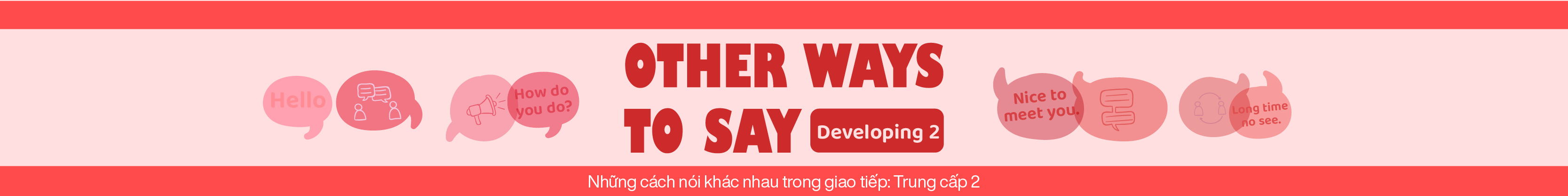 OTHER WAYS TO SAY: DEVELOPING 2 banner