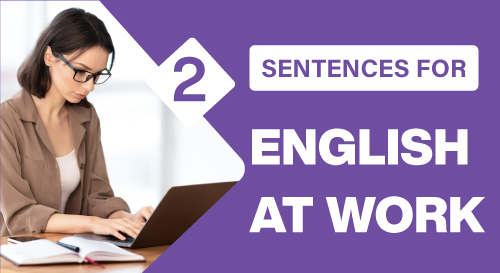 SENTENCES FOR ENGLISH AT WORK 2