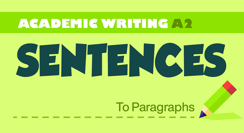 ACADEMIC WRITING A2: FROM SENTENCES TO PARAGRAPHS