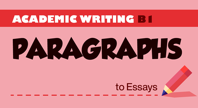 ACADEMIC WRITING B1: FROM PARAGRAPHS TO ESSAYS